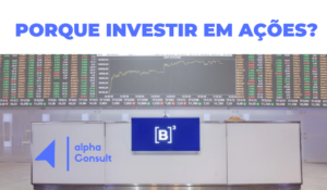 Por que investir em Ações?