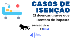 Conheça quais são as 21 doenças que isentam a pessoa física de Imposto de Renda