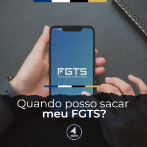 Quando posso sacar meu FGTS?