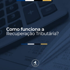 Como funciona a Recuperação Tributária?