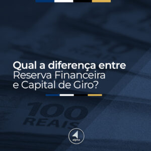 Qual a diferença entre Reserva Financeira e Capital de Giro?