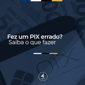Fez um PIX errado? Saiba o que fazer