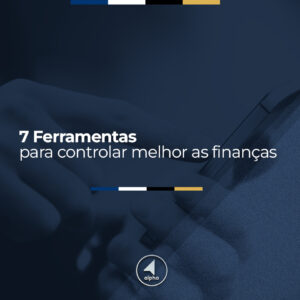 7 Ferramentas para controlar melhor as finanças