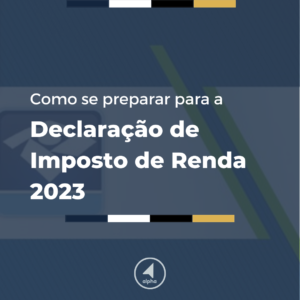 Como se preparar para a Declaração de Imposto de Renda 2023