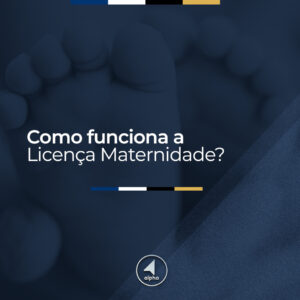 Como funciona a Licença Maternidade?