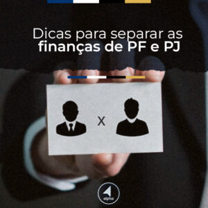 Dicas para separar as finanças de PF e PJ