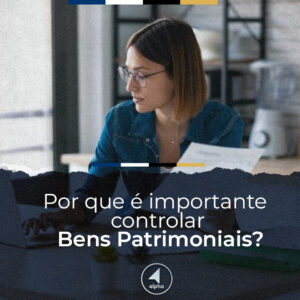 Por que é importante controlar Bens Patrimoniais?