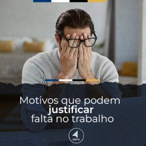 Motivos que podem justificar falta no trabalho