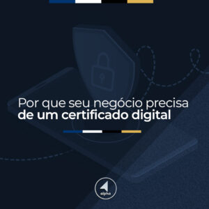Por que seu negócio precisa de um certificado digital?