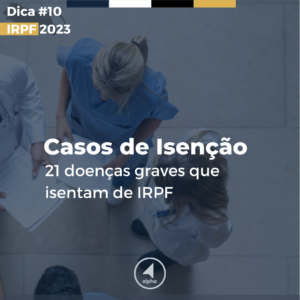 Casos de Isenção – 21 doenças graves que isentam de IRPF