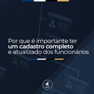 Por que é importante ter um cadastro completo e atualizado dos funcionários