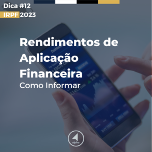 Rendimentos de aplicação financeira: Como informar