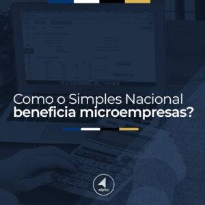 Como o Simples Nacional beneficia microempresas?