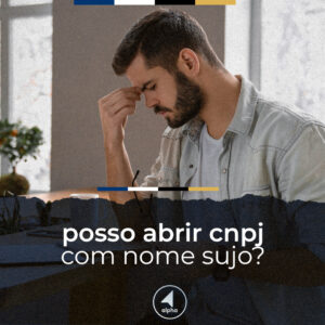 Posso abrir CNPJ com nome sujo?