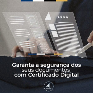 Garanta a segurança dos seus documentos com Certificado Digital