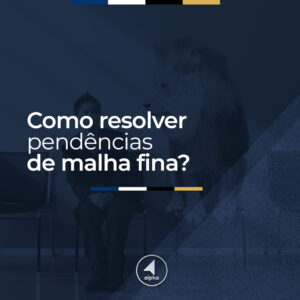 Imposto de Renda: Como resolver Pendências de Malha?