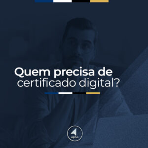 Quem precisa de certificado digital?