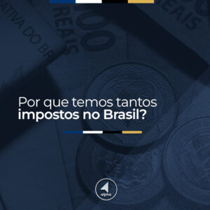 Por que temos tantos impostos no Brasil?