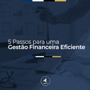 5 passos para uma Gestão Financeira eficiente