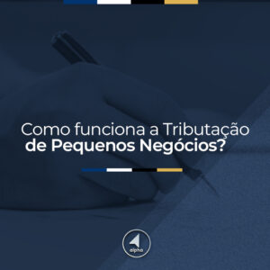Como funciona a Tributação de Pequenos Negócios?
