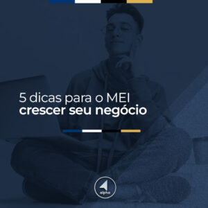 5 Dicas para o MEI Crescer Seu Negócio