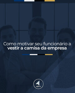 Como motivar seu funcionário a vestir a camisa da empresa