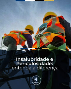 Insalubridade e Periculosidade: entenda a diferença