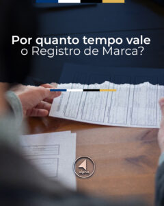 Por quanto tempo vale o Registro de Marca?