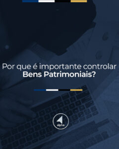 Por que é importante controlar Bens Patrimoniais?