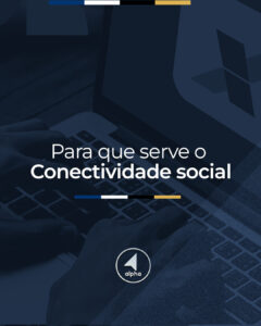 Para que serve o Conectividade social