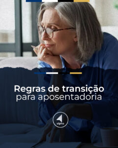 Regras de Transição para Aposentadoria