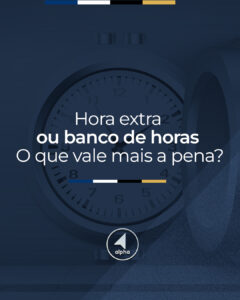 Hora Extra ou Banco de Horas: O Que Vale Mais a Pena?