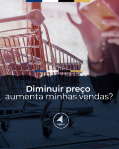 Diminuir Preço Aumenta Minhas Vendas?