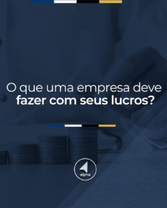O que uma empresa deve fazer com seus lucros?