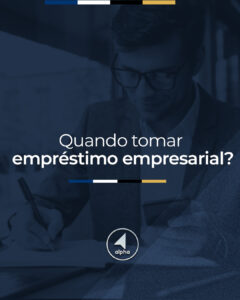 Quando Tomar Empréstimo Empresarial?