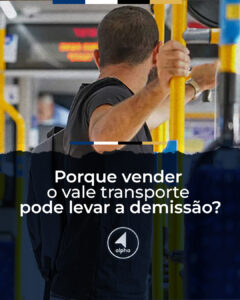 Por Que Vender o Vale-Transporte Pode Levar à Demissão?