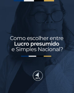 Como Escolher entre Lucro Presumido e Simples Nacional?