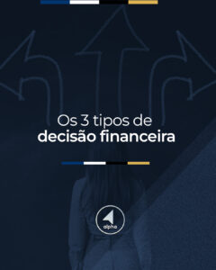 Os 3 tipos de decisão financeira