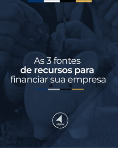 As 3 fontes de recursos para financiar sua empresa