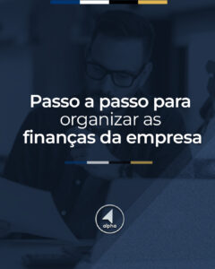 Passo a Passo para Organizar as Finanças da Empresa