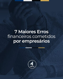 7 Maiores Erros financeiros cometidos por empresários