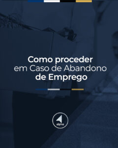 Como Proceder em Caso de Abandono de Emprego?