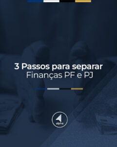 3 Passos para Separar Finanças PF e PJ