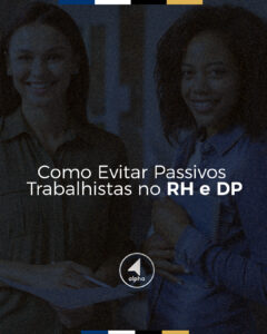 Como Evitar Passivos Trabalhistas no RH e DP
