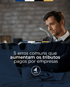 5 erros comuns que aumentam os tributos pagos por empresas