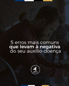 5 erros mais comuns que levam à negativa do auxílio-doença