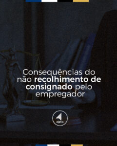 Consequências do não recolhimento de consignado pelo empregador