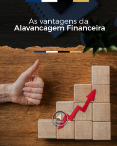 As vantagens da Alavancagem Financeira