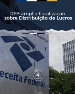 RFB amplia fiscalização sobre Distribuição de Lucros