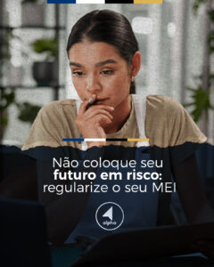 Não coloque seu futuro em risco: regularize o seu MEI
